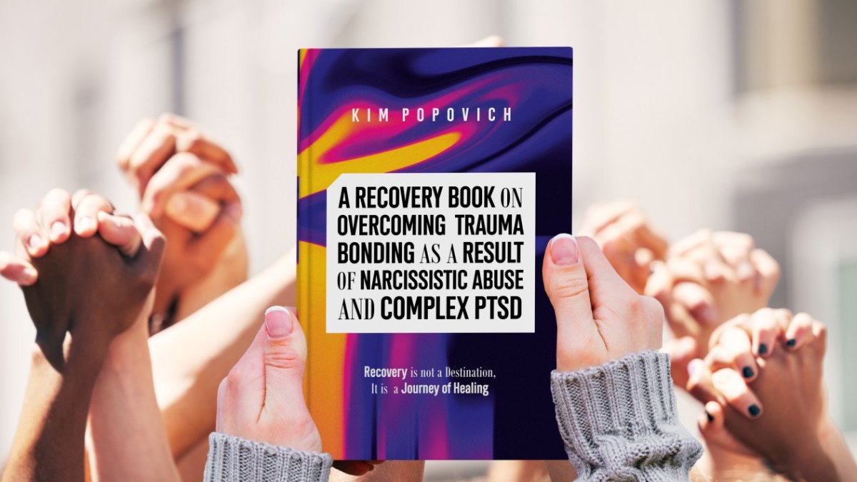 A Recovery Book on Overcoming Trauma Bonding as a Result of Narcissistic Abuse and Complex PTSD: Recovery is Not a Destination, It's A Journey of Healing