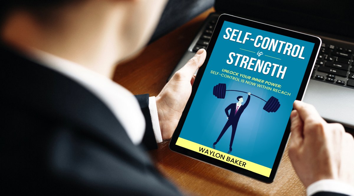 Self-Control is Strength: Unlock the power of discipline, attain mastery, and harness inner strength for a successful life journey