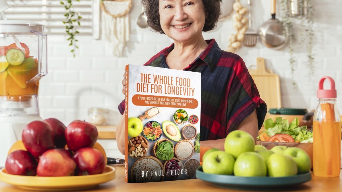 The Whole Foods Diet for Longevity: A Whole Foods, Plant-Based Diet to Live Healthy, Long and Strong, and Maximize Time with Those You Love (The Whole Foods Diet for Longevity Series)